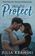 His to Protect: Her Bodyguard Enemy by Julia Keanini