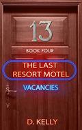 The Last Resort Motel: Room 13: Room 13 (The Last Resort Motel #4) by D. Kelly