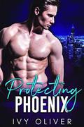 Protecting Phoenix by Ivy Oliver