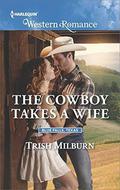 The Cowboy Takes a Wife by Trish Milburn