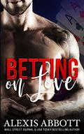 Betting on Love by Alexis Abbott