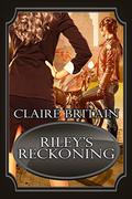 Riley's Reckoning (Riley #2) by Claire Britain
