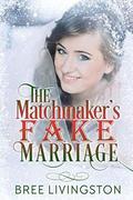 The Matchmaker's Fake Marriage: A Clean Fake Relationship Romance Book Four by Bree Livingston