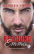 Rescuing Emma (Green Beret aka Soldiers of PATCH-COM #3) by Michele E. Gwynn