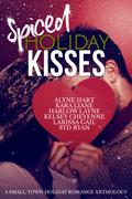 Spiced Holiday Kisses: A Small Town Holiday Romance Anthology by Larissa Gail