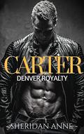 Carter: Denver Royalty by Sheridan Anne