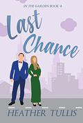 Last Chance (In the Garden #4) by Heather Tullis
