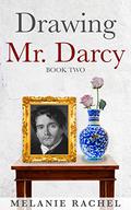 Drawing Mr. Darcy: A Faithful Portrait (Drawing Mr. Darcy #2) by Melanie Rachel