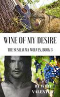 Wine of My Desire (The Susilauma Wolves #3) by Whit Valentine