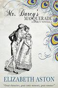 MR DARCY'S MASQUERADE (Darcy series #3) by Elizabeth Aston