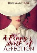 A Penny’s Worth of Affection by Rosemary Ani