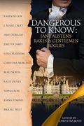 Dangerous to Know: Jane Austen's Rakes & Gentlemen Rogues (The Quill Collective #2) by Joana Starnes