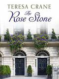 The Rose Stone by Teresa Crane