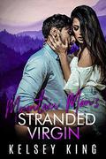Mountain Man's Stranded Virgin (Mountain Man #4) by Kelsey King