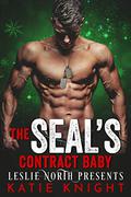 The SEAL’s Contract Baby by Katie Knight, Leslie North