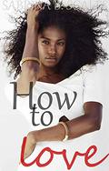 How to Love (To Love #1) by Sabrina B. Scales