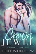 Crown Jewel: A Hidden Kingdom Royal Romance (Hidden Kingdom #2) by Lexi Whitlow