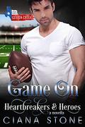 Game On: a book in the Cotton Creek Saga (Heartbreakers & Heroes #9) by Ciana Stone