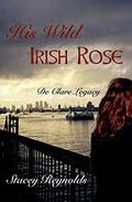 His Wild Irish Rose: De Clare Legacy by Stacey Reynolds