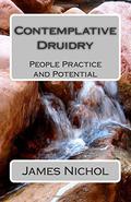 Contemplative Druidry: People Practice and Potential by Philip Carr-Gomm