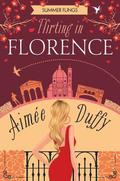 Flirting in Florence by Aimee Duffy