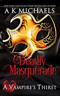 A Deadly Masquerade (A Vampire's Thirst #13) by A.K. Michaels