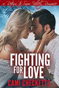 Fighting for Love: A Return to Snow Valley Romance by Cami Checketts