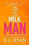 Milkman (Man Cave #5) by S.J. Ryan