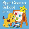 spot goes to school (Spot the Dog #1) by Hill Eric