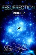 Resurrection (Ribus 7 #5) by Shae Mills