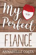 My Perfect Fiancé (Perfect Guy #2) by Annabelle Costa