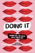 Doing It: Women Tell the Truth about Great Sex by Jax Jacki Brown