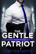 The Gentle Patriot: Georgia Patriots Romance by Cami Checketts