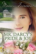 Mr. Darcy's Pride and Joy: A Pride and Prejudice Variation (The Darcy Novels #3) by Monica Fairview