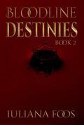 Bloodline Destinies (Bloodline #2) by Iuliana Foos