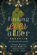 Finding Ever After: four fairytale-ish novellas (Finding Ever After #1) by Ashley Clark