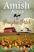 The Pumpkin Patch (Amish Acres #3) by Samantha Bayarr
