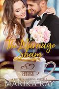 The Marriage Sham: A Lover's Landing Novella (A Lover's Landing Novella) by Marika Ray
