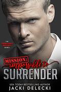 Mission: Impossible to Surrender (Impossible Mission #2) by Jacki Delecki