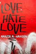 Love Hate Love by Marita A. Hansen