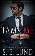 Tame Me (The Macintyre Brothers #3) by S.E. Lund