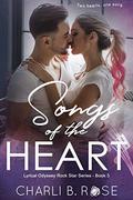 Songs of the Heart (Lyrical Odyssey Rock Star #3) by Charli B. Rose