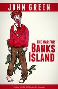 The War for Banks Island (Zombicorns #2) by John Green