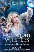 Moonlight Whispers (The Witch and the Wolf Pack #8) by K.R. Alexander