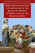 A Vindication of the Rights of Men & A Vindication of the Rights of Woman & An Historical and Moral View of the French Revolution by Mary Wollstonecraft
