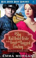 A Shy Mail Order Bride for the Rough and Rugged Cowboy (Benson Creek Mail Order Brides #4) by Emma Morgan