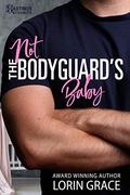 Not the Bodyguard's Baby (Hastings Security #1) by Lorin Grace
