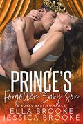 Prince's Forgotten Baby Son: A Royal Baby Romance by Ella Brooke