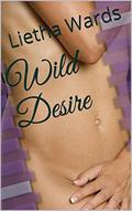 Wild Desire (Wild #7) by Lietha Wards