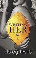 Writing Her In (Plot Twist #1) by Holley Trent